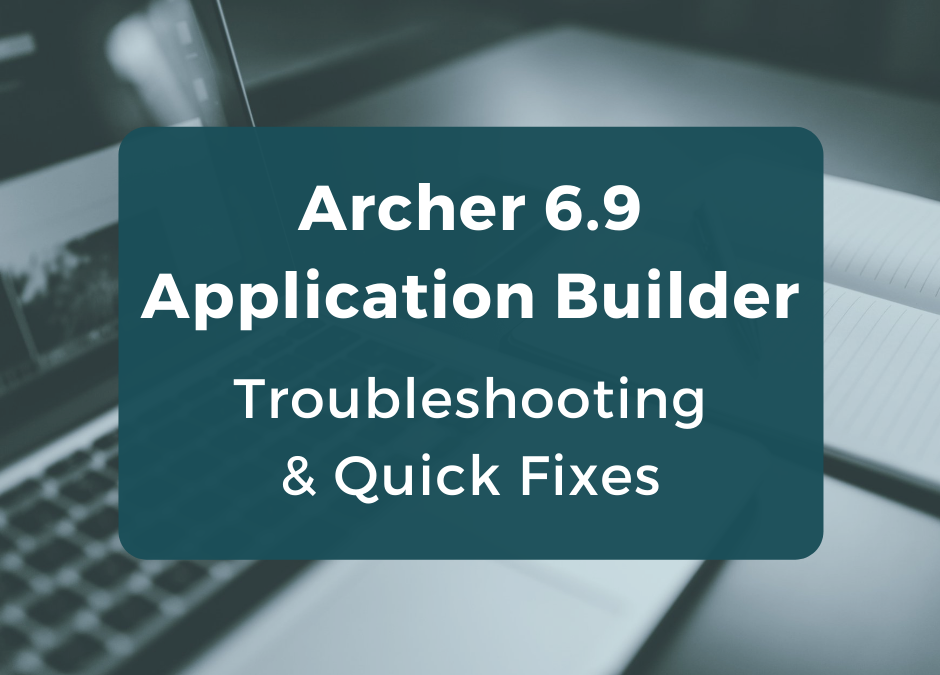 Archer 6.9 Application Builder Not Working? This May Be The Solution