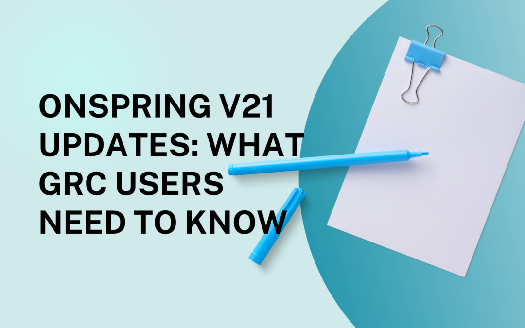 Onspring v21 Updates: What GRC Users Need To Know