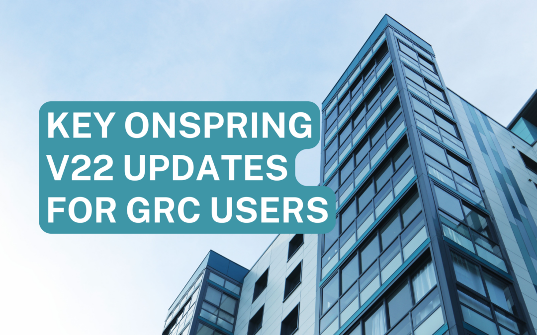 New Important Onspring v22 Updates for GRC Users