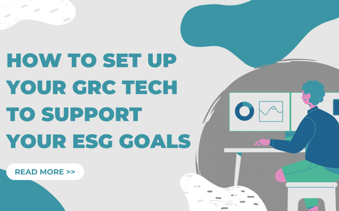 How To Set Up Your GRC Technology To Support Your ESG Goals