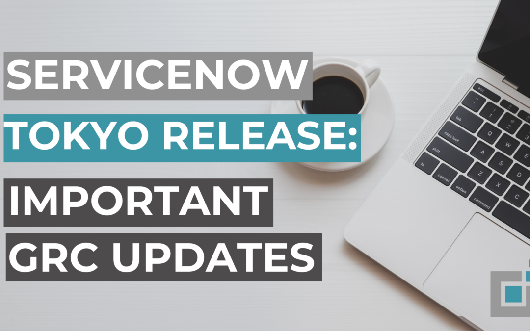ServiceNow Tokyo Release: Exciting Risk Management Updates That You Need To Know