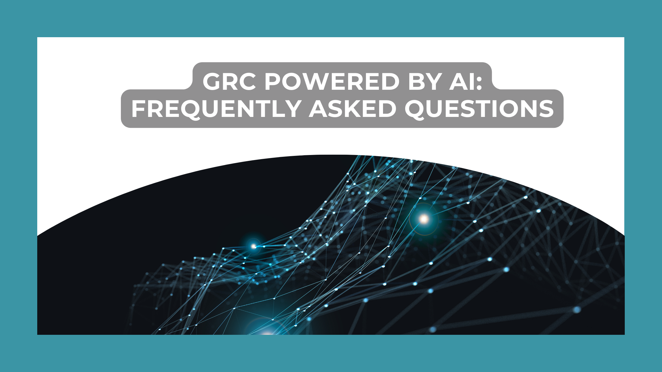 GRC Powered By AI: Frequently Asked Questions