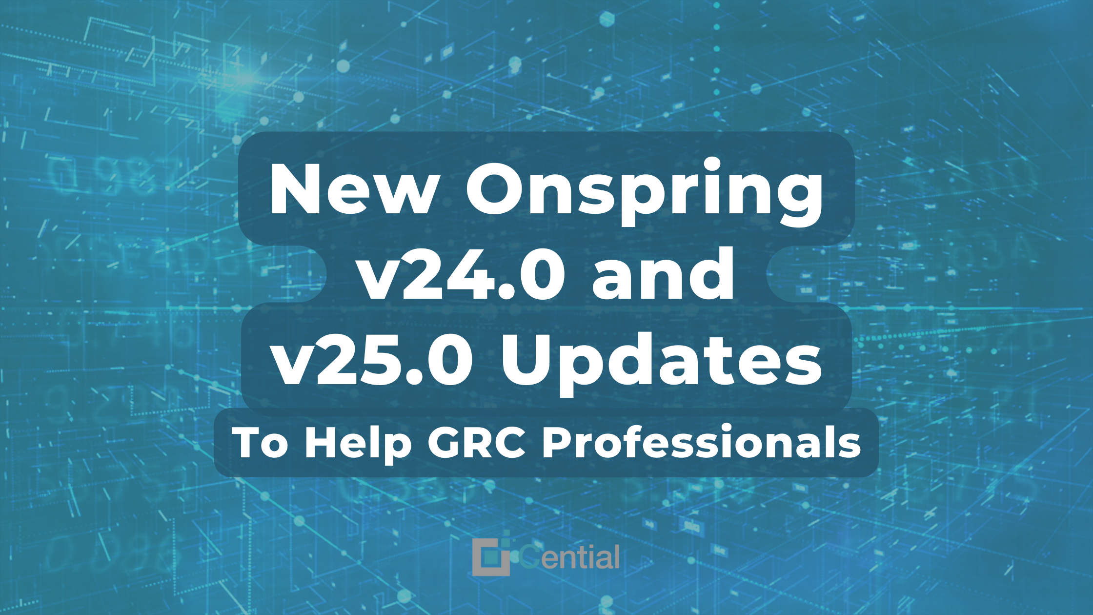 New Onspring v24.0 and v25.0 Updates To Help GRC Professionals