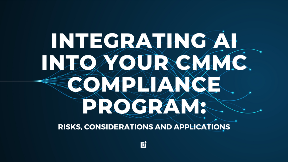 Integrating AI Into Your CMMC Compliance Program: Risks, Considerations ...