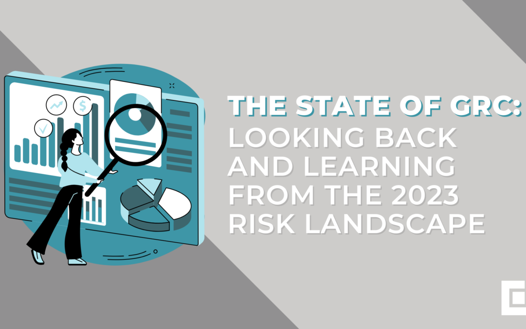 The State Of GRC: Looking Back and Learning From The 2023 Risk Landscape