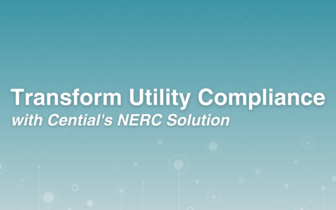 Transform Utility Compliance with Cential’s NERC Solution Enhanced by Onspring