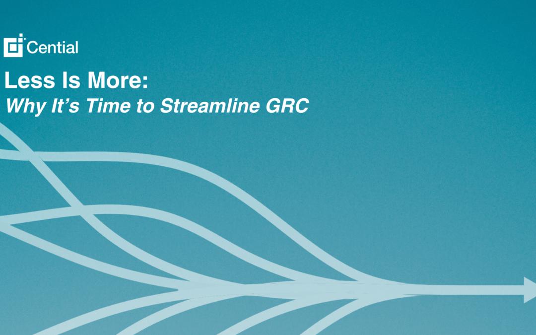 Less Is More: Why It’s Time to Streamline GRC